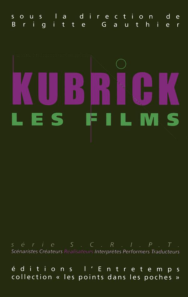 Kubrick, les films, les musiques. Volume 1, Kubrick, les films