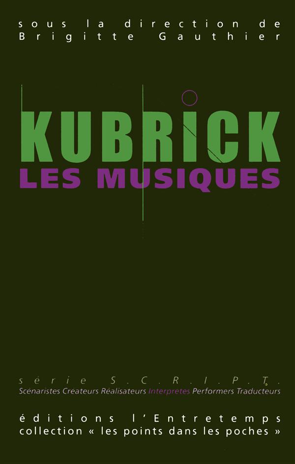 Kubrick, les films, les musiques. Volume 2, Kubrick, les musiques