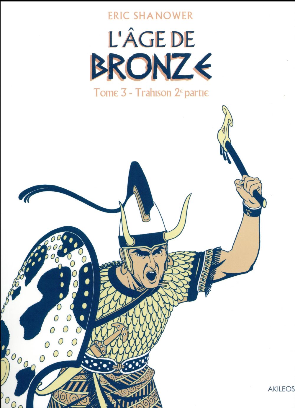 L'âge de bronze Tome 3 : Trahison. 2e partie