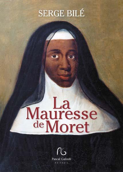 La Mauresse de Moret. La religieuse au sang bleu
