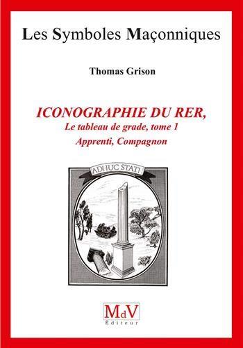 Iconographie du rite écossais rectifié. Tome 1, Apprenti, Compagnon