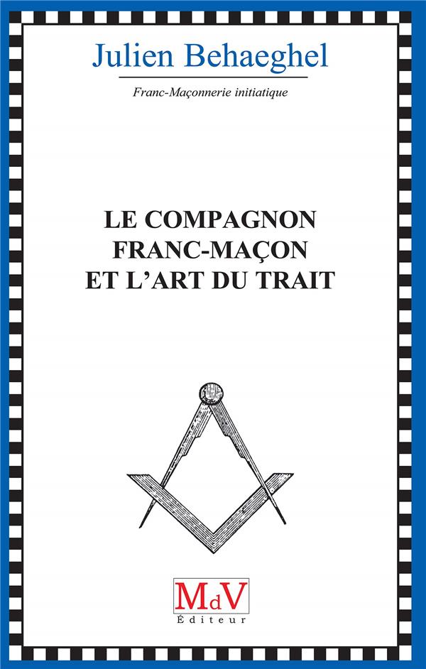 Le compagnon franc-maçon et l'art du trait