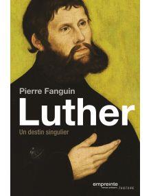 Martin Luther, un destin singulier