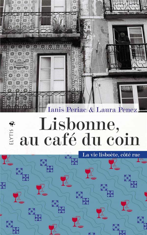 Lisbonne, au café du coin. La vie lisboète côté rue