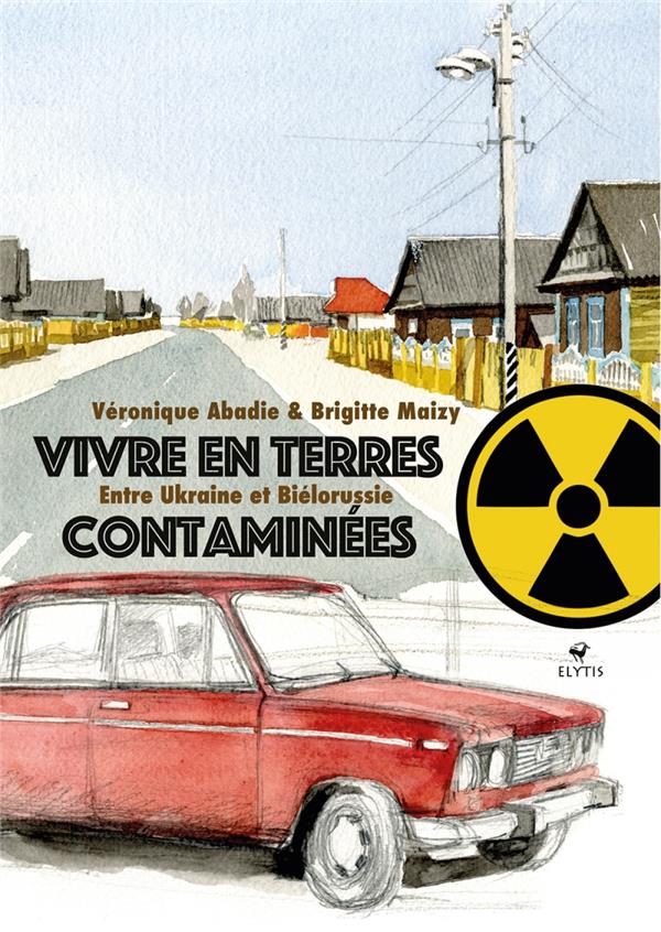Vivre en terres contaminées. Entre Ukraine et Biélorussie