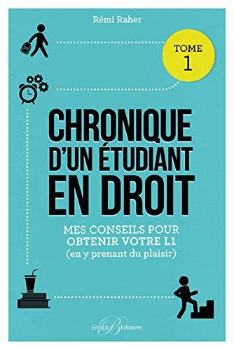 Chronique d'un étudiant en droit. Tome 1, Mes conseils pour obtenir votre L1 (en y prenant du plaisi