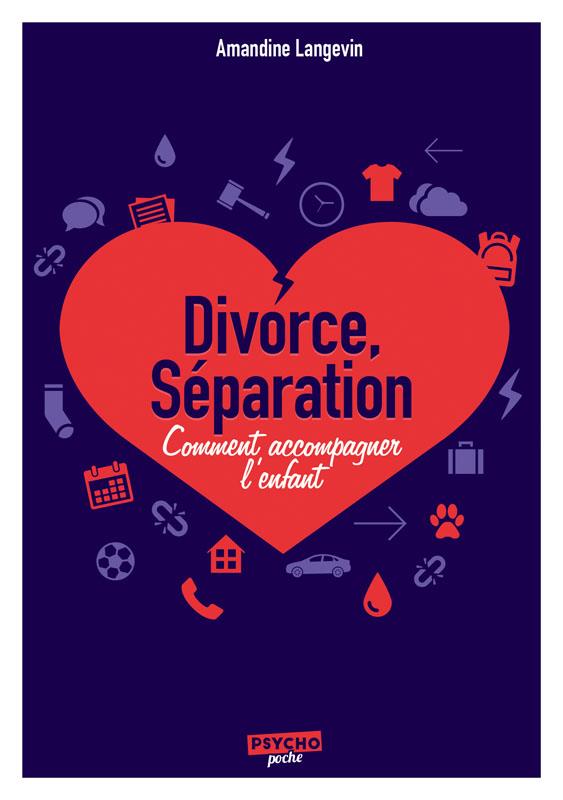 Séparation, divorce : comment accompagner l'enfant ?