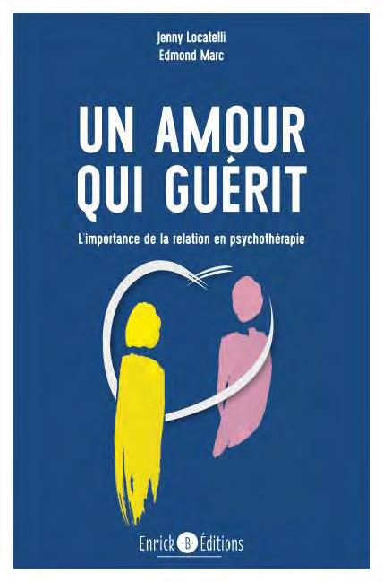 Un amour qui guérit. L'importance de la relation en psychothérapie, 2e édition