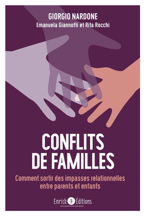Conflits de famille. Comment sortir des impasses relationnelles entre parents et enfants