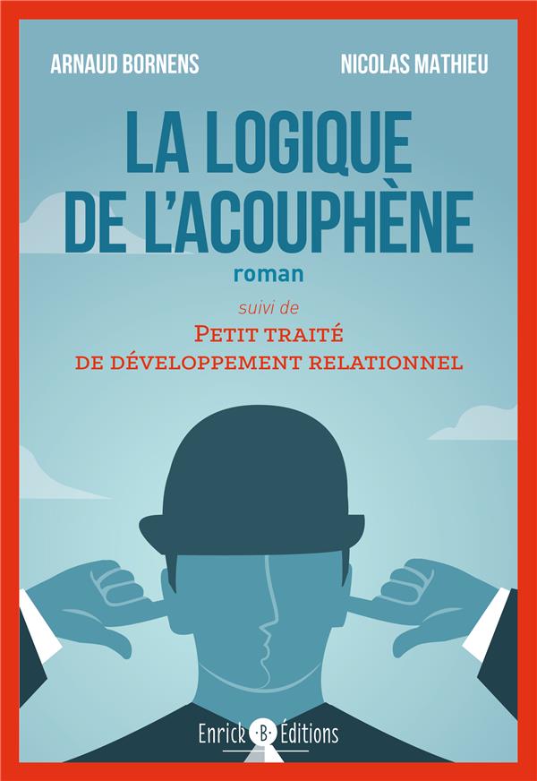 La logique de l'acouphène. Suivi de Petit traité de développement relationnel