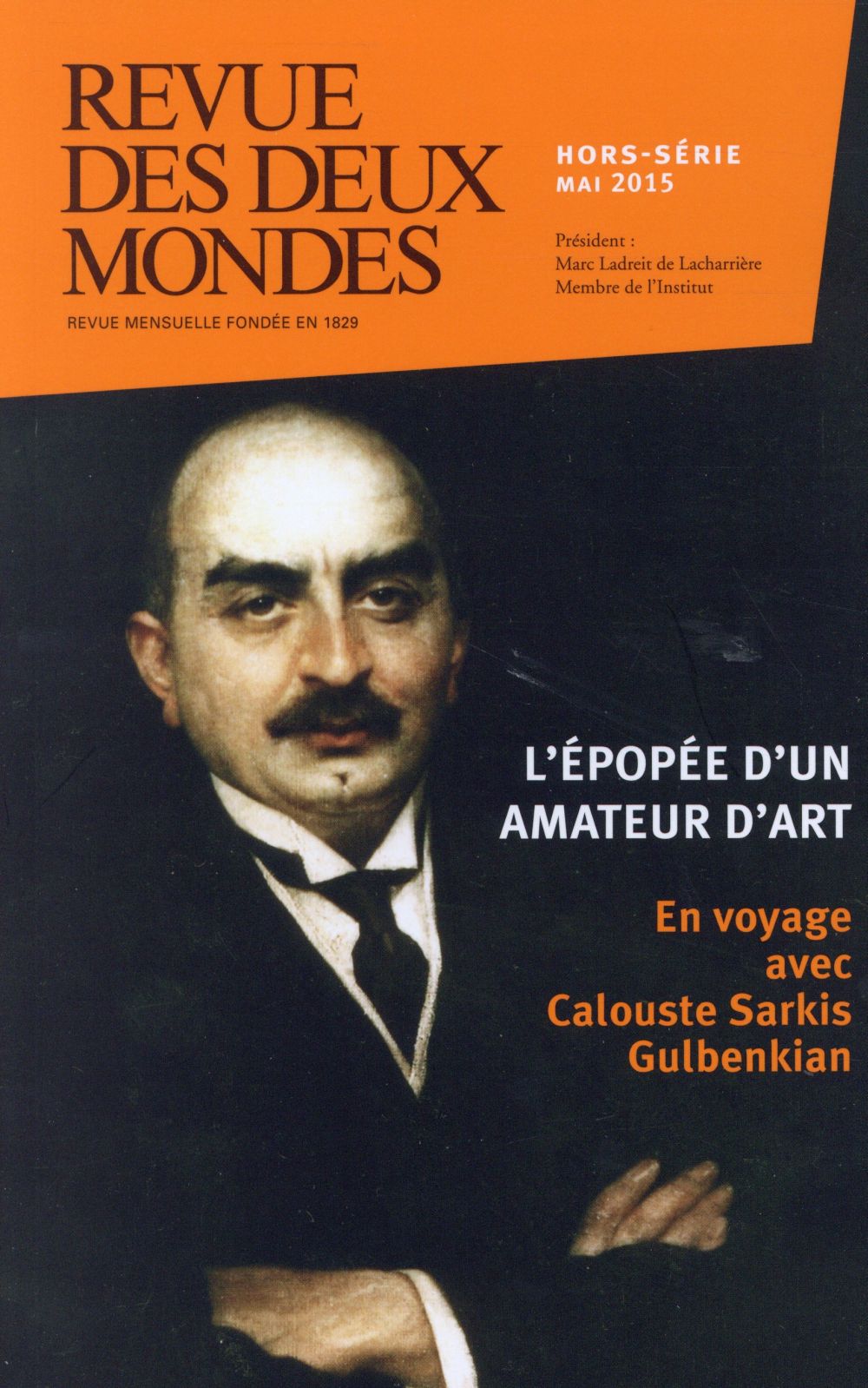 Revue des deux Mondes Hors-série Mai 2015 : En voyage avec Calouste Sarkis Gulbenkian à travers les