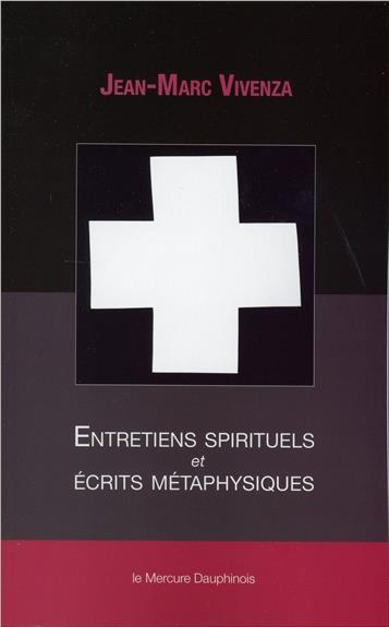 Entretiens spirituels et écrits métaphysiques. Ontologie et ésotérisme