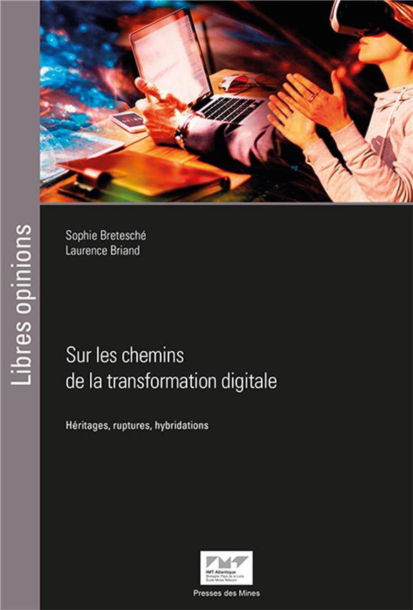 Sur les chemins de la transformation digitale. Héritages, ruptures, hybridations