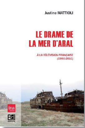 Le drame de la mer d'Aral à la télévision française (1990-2010)