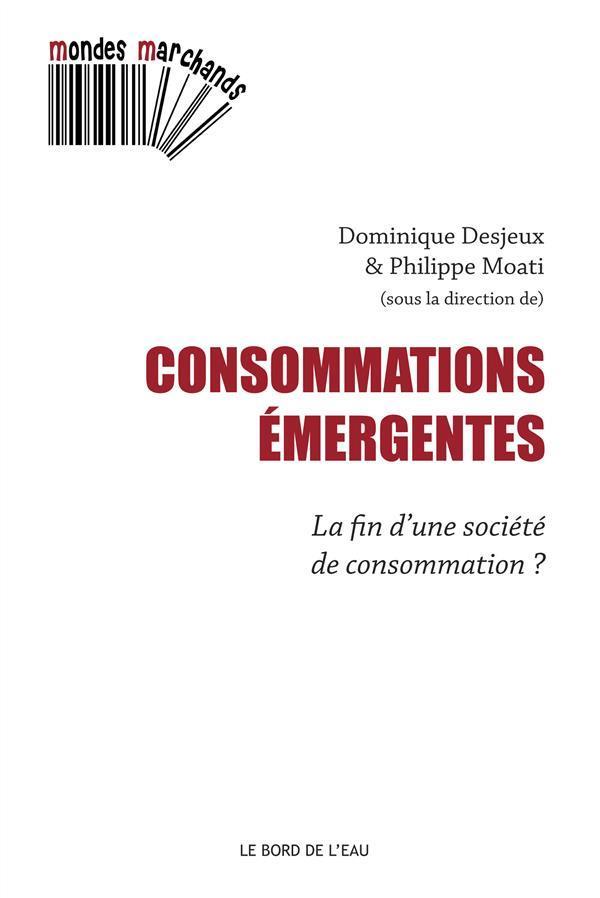 Consommations émergentes. La fin d'une société de consommation ?