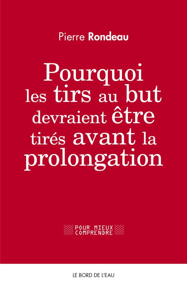 Pourquoi les tirs au but devraient être tirés avant les prolongations