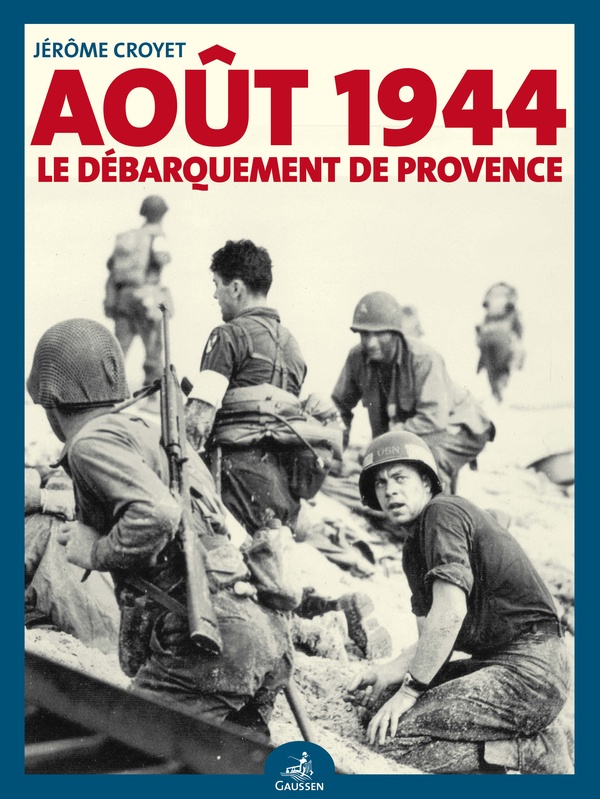 Août 1944. Le débarquement de Provence raconté par ceux qui l'ont vécu