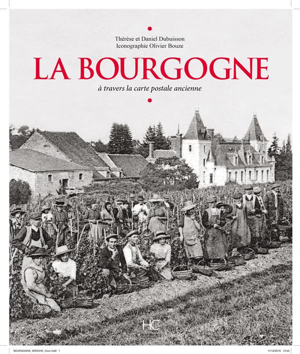 La Bourgogne. A travers la carte postale ancienne