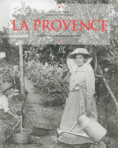 La Provence. A travers la carte postale ancienne