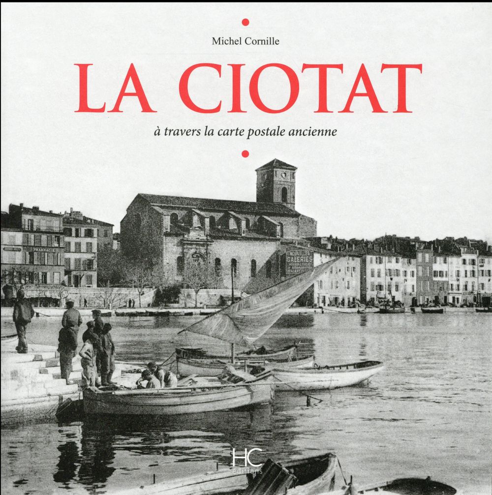 La Ciotat. A travers la carte postale ancienne