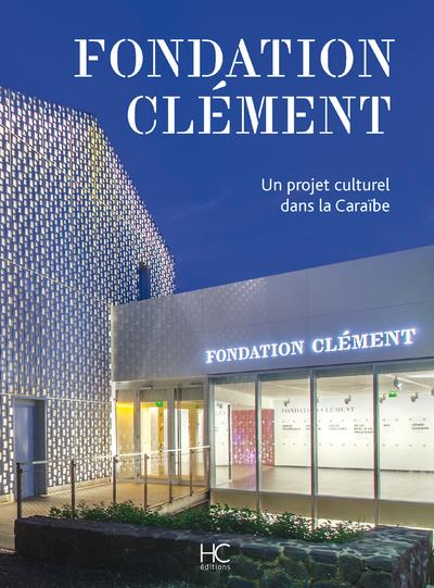 La fondation Clément : un projet culturel dans la Caraïbe