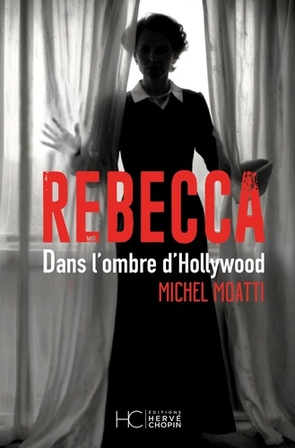 Rebecca. Dans l'ombre d'Hollywood