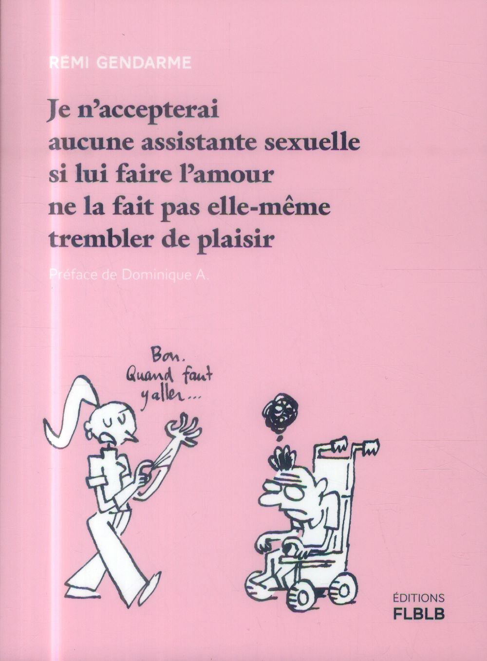 Je n'accepterai aucune assistante sexuelle si lui faire l'amour ne la fait pas elle-même trembler de