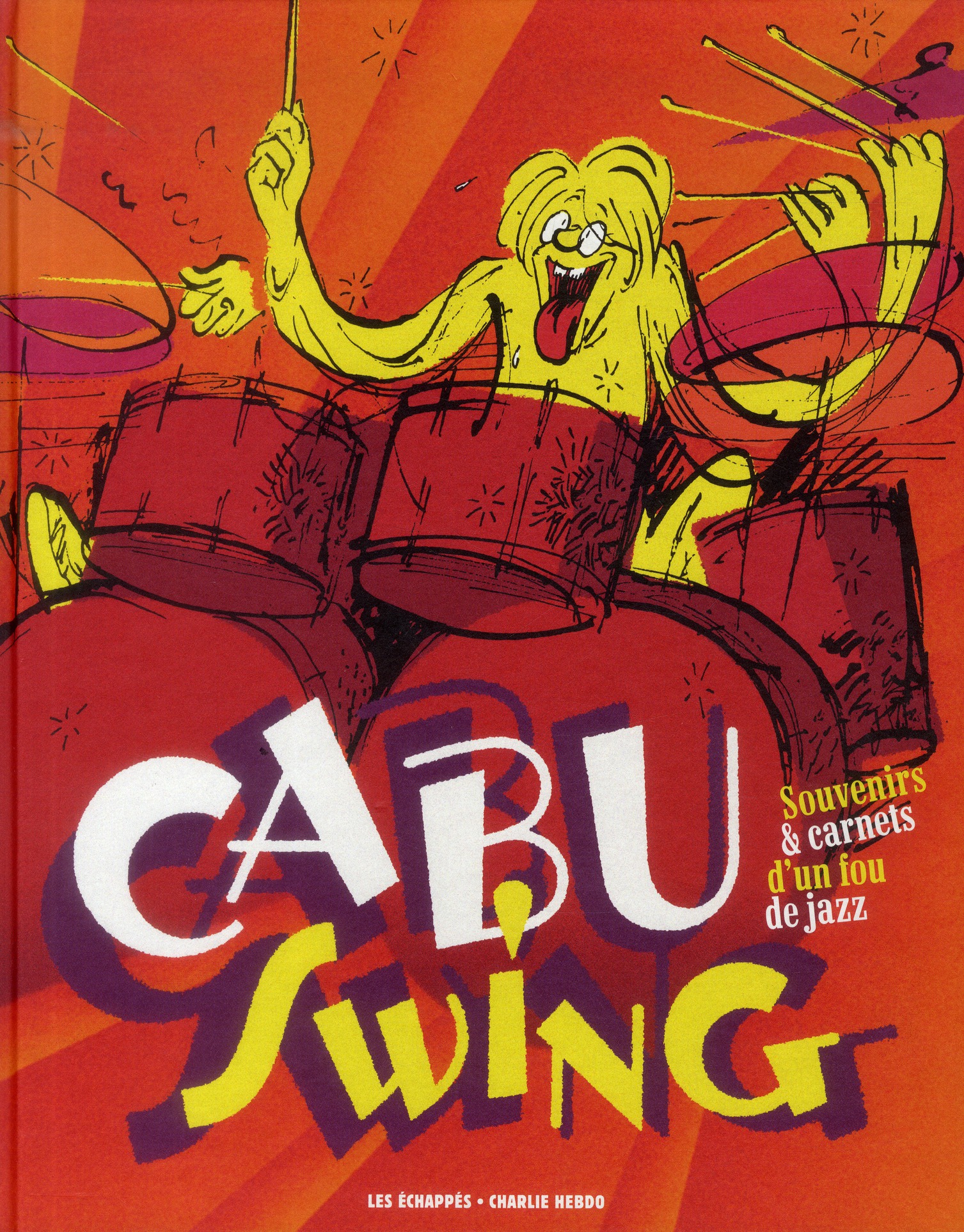 Cabu Swing. Souvenirs & carnets d'un fou de jazz