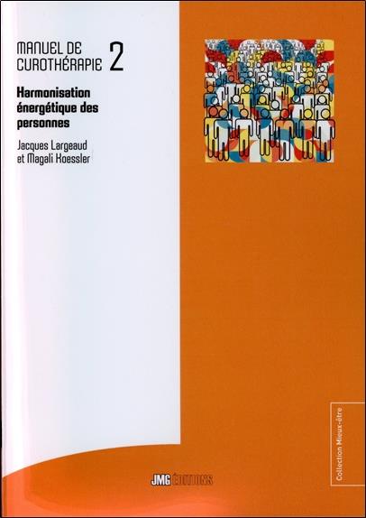 Manuel de curothérapie. Tome 2, Harmonisation énergétique des personnes