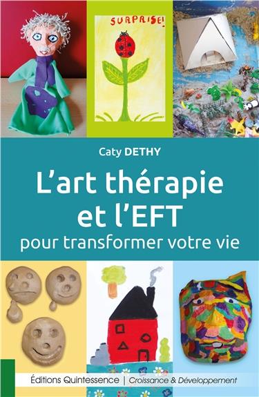 L'art-thérapie et l'EFT pour transformer votre vie. A la découverte de votre puissance créatrice