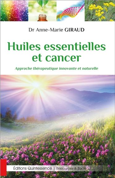 Huiles essentielles et cancer. Approche thérapeutique innovante et naturelle
