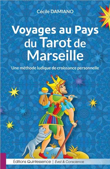 Voyages au pays du tarot de Marseille. Une méthode ludique de croissance personnelle