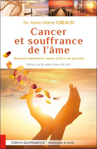 Cancer et souffrance de l'âme. Blessures intérieures, amour et force de guérison