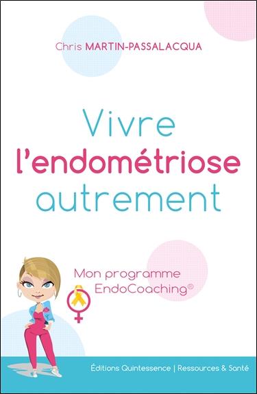 Vivre l'endométriose autrement. Mon programme EndoCoaching