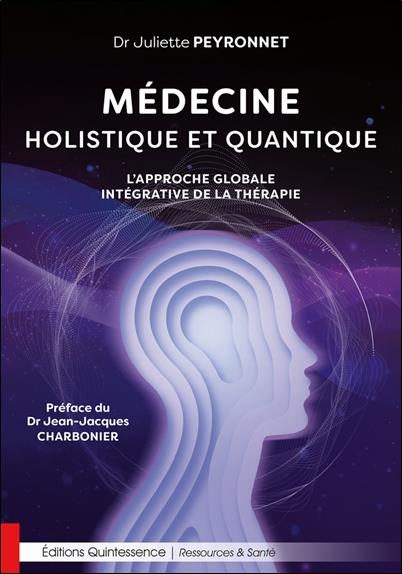 Médecine holistique et quantique. L’approche globale intégrative de la thérapie