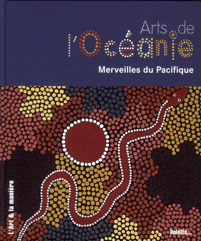 Arts de l'Océanie. Merveille du Pacifique