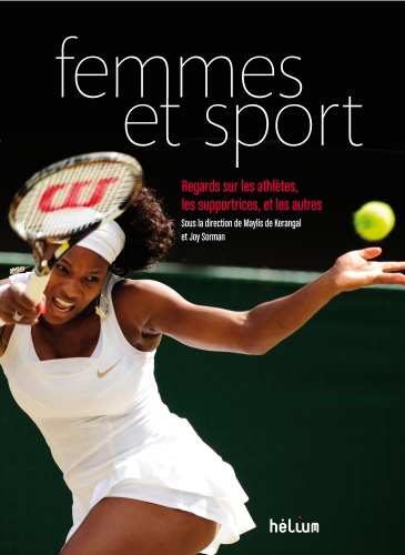 Femmes et sport. Regards sur les athlètes, les supportrices, et les autres