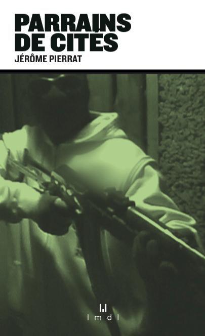 Parrains de cités. Enquête chez les millionnaires du trafic de stups