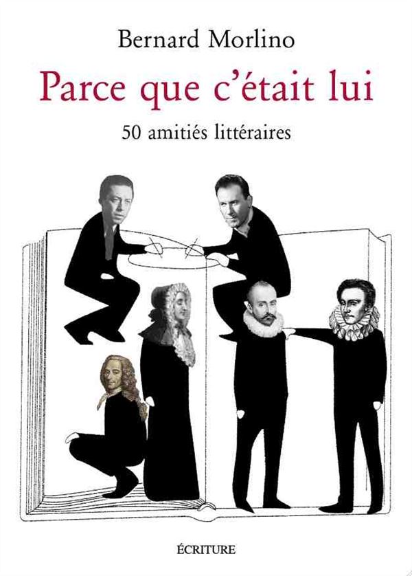 Parce que c'était lui. Les amitiés littéraires