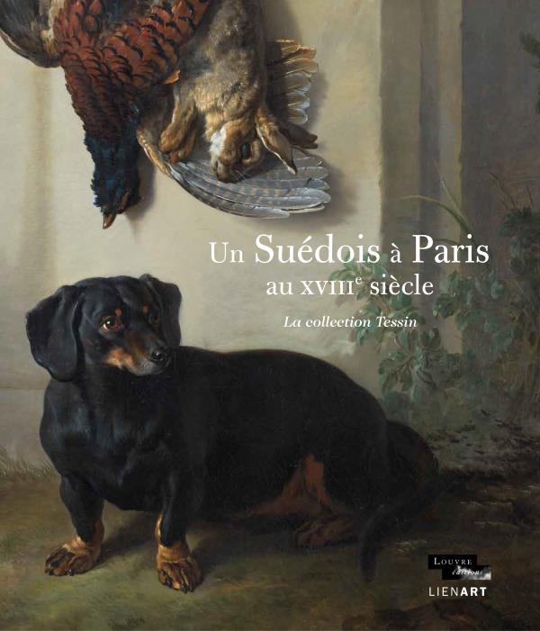 Un suédois à Paris au XVIIIe siècle / La collection Tessin