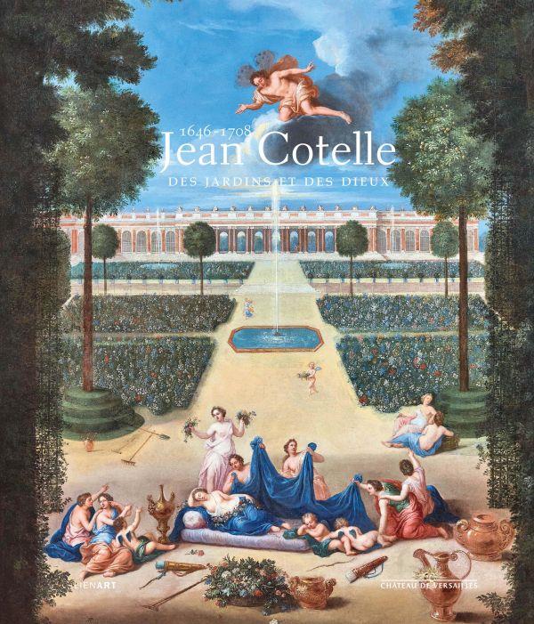 Jean Cotelle - Des jardins et des dieux / 1646 - 1708