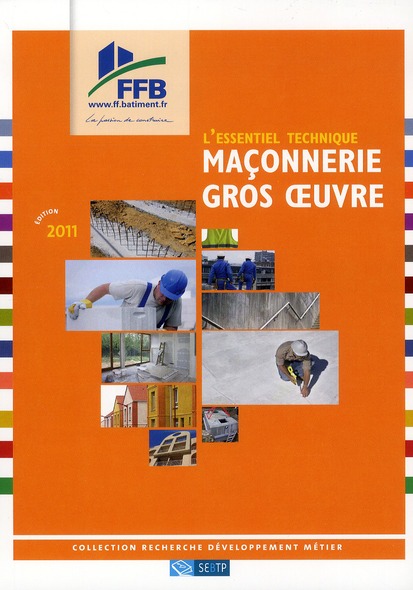 Maçonnerie - Gros oeuvre. L'essentiel technique, Edition 2011