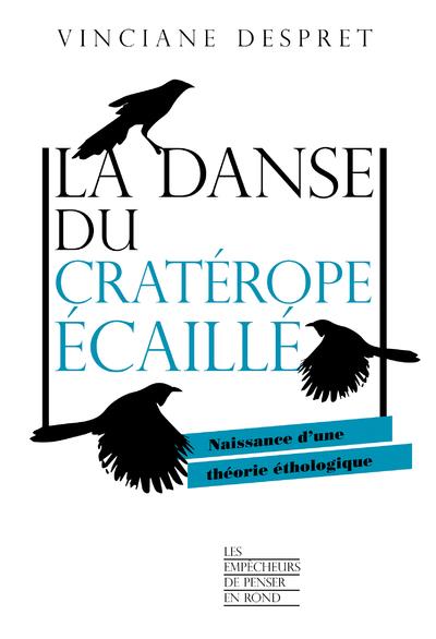 La danse du cratérope écaillé. Naissance d'une théorie éthologique