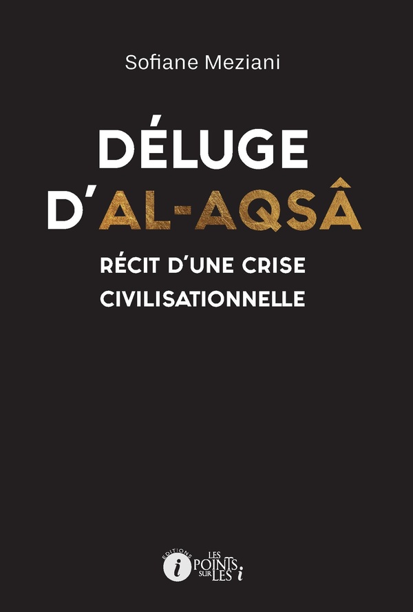 Déluge d'Al-Aqsâ. Récit d’une crise civilisationnelle