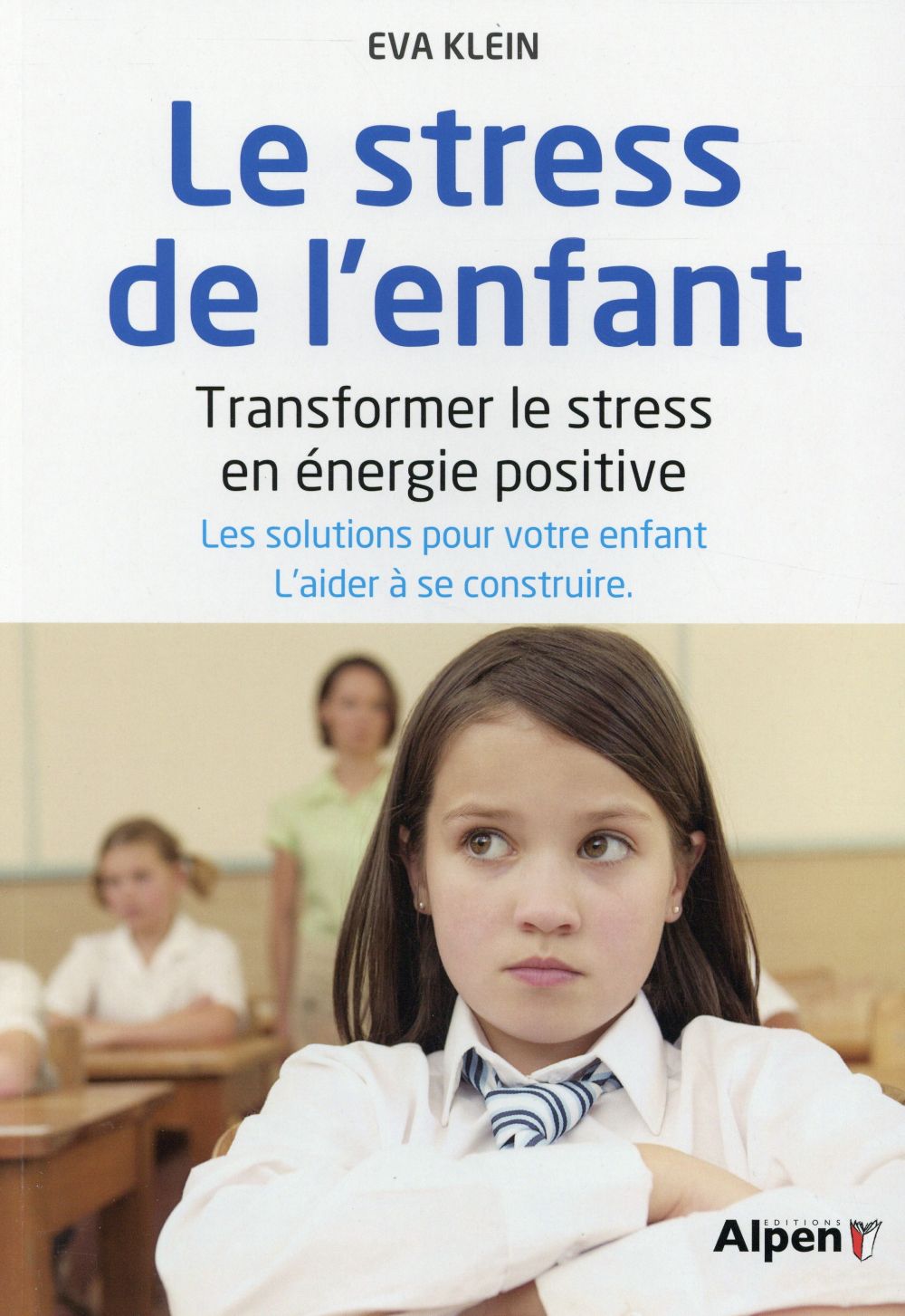 Le stress des enfants. Transformer le stress en énergie positive