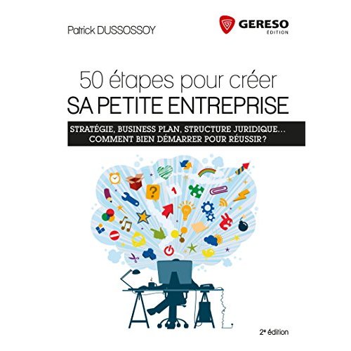 50 étapes pour créer sa petite entreprise. 2e édition