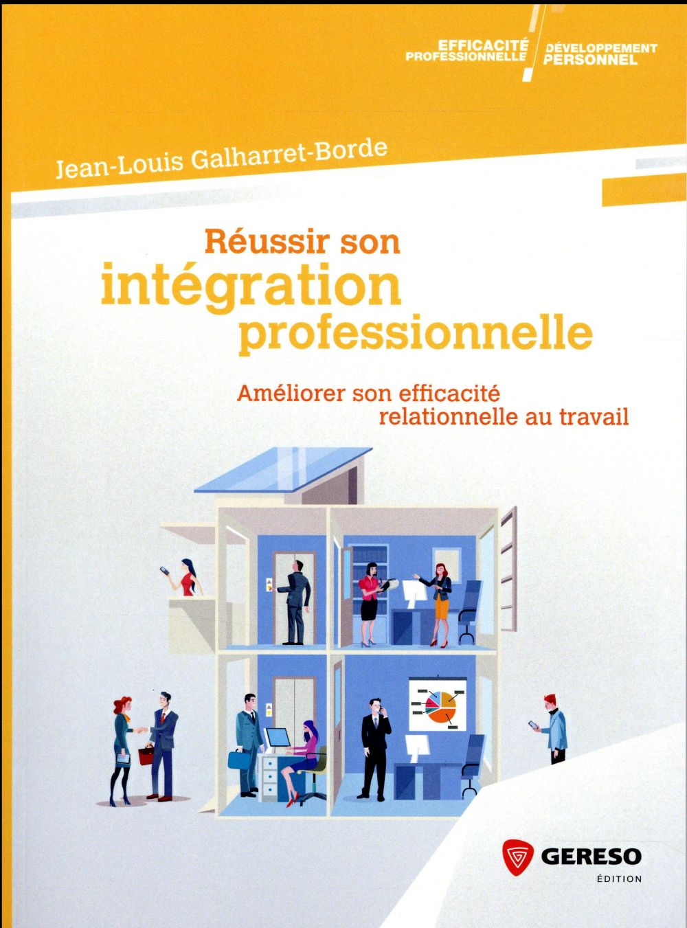 Réussir son intégration sociale / Améliorer son efficacité relationnelle au travail