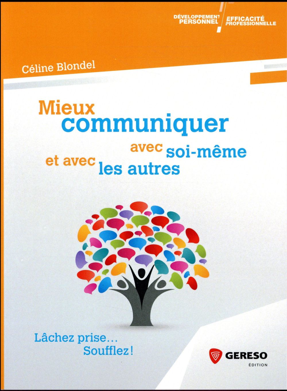 Mieux communiquer avec soi même et avec les autres / Lâchez prise... Soufflez !