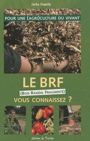 Le BRF, vous connaissez ? Pour une (agri)culture du vivant, Edition revue et augmentée
