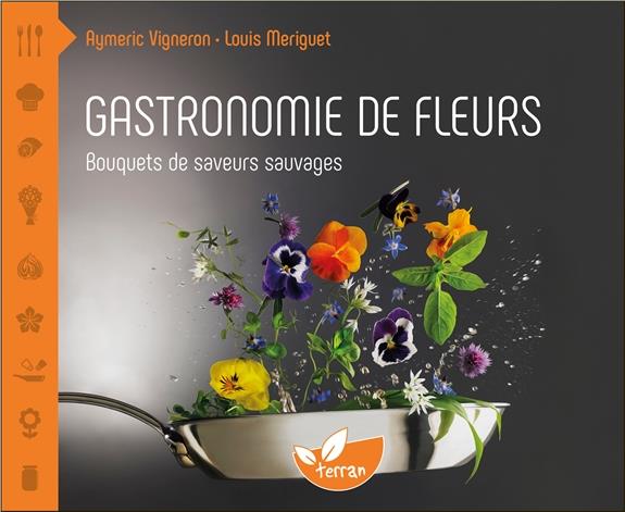 Gastronomie de fleurs. Bouquets de saveurs sauvages